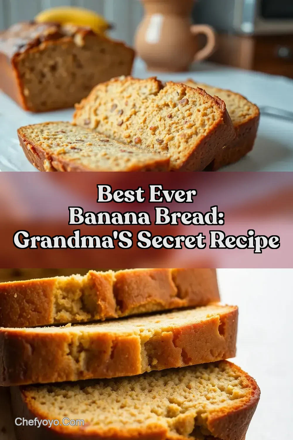 Best Ever Banana Bread: Grandma' s Secret Recipe
