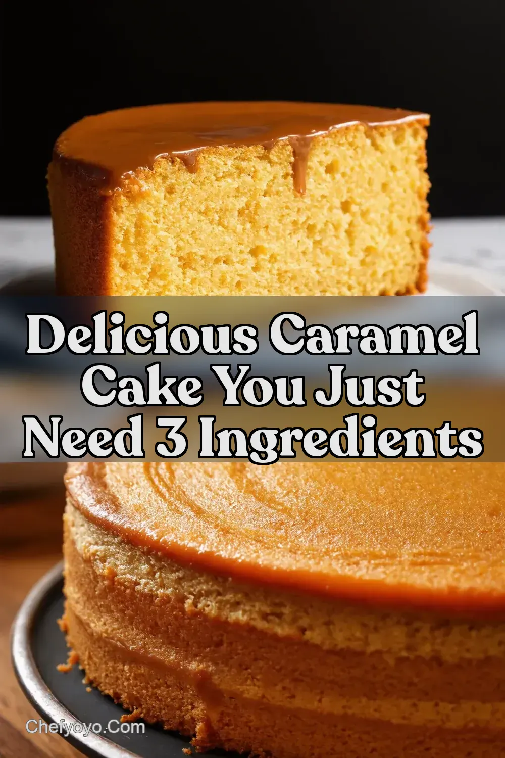 3Ingredient Caramel Cake Easiest Cake Ever - ChefYoyo