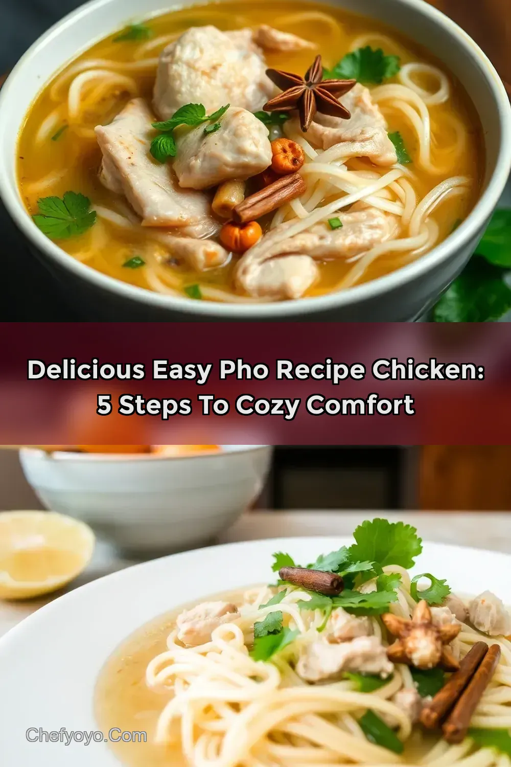 Delicious Easy Pho Recipe Chicken: 5 Steps to Cozy Comfort