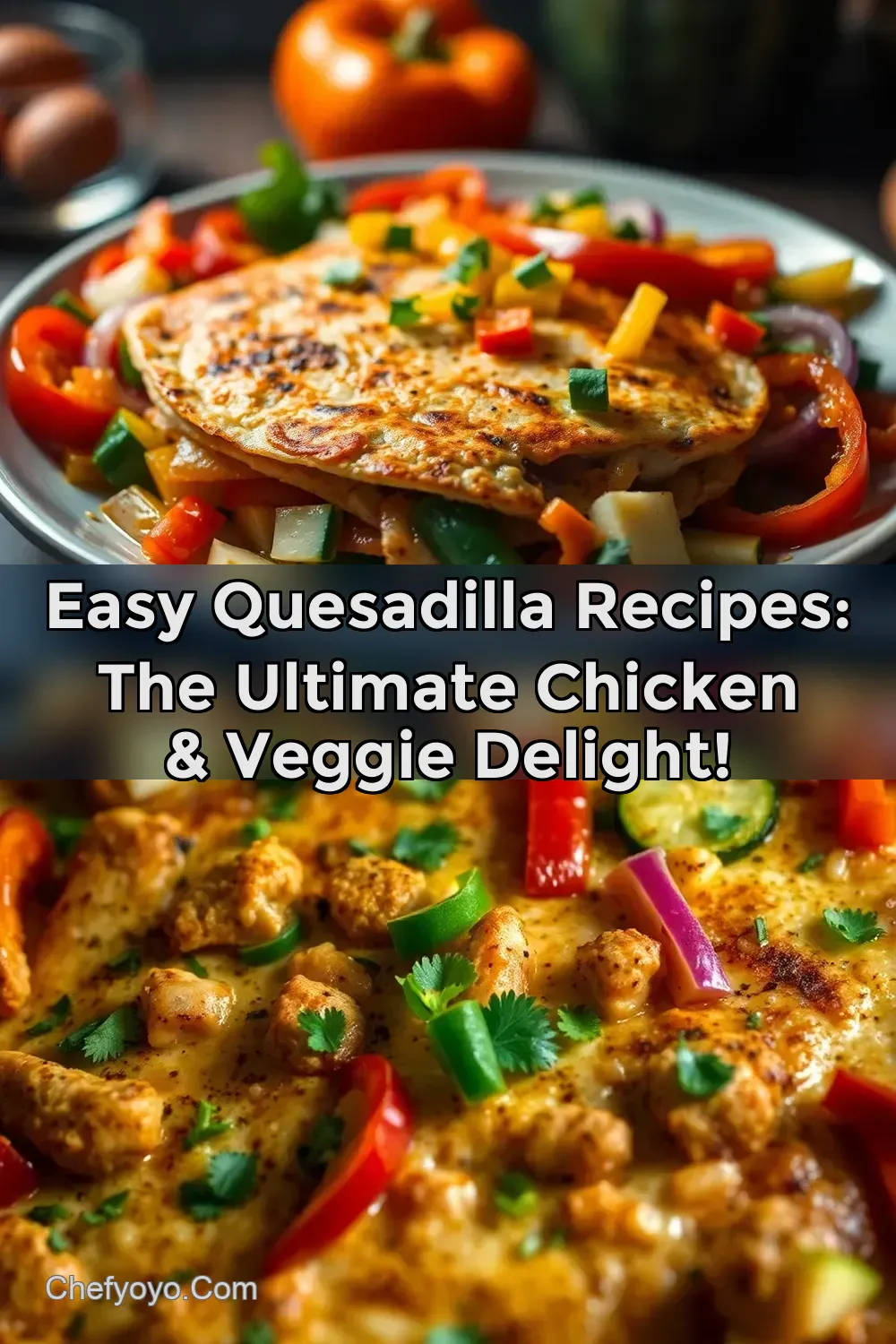 Easy Quesadilla Recipes: The ULTIMATE Chicken & Veggie Delight!