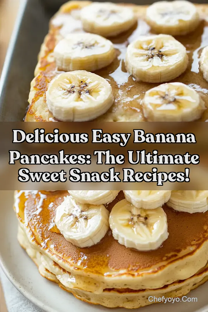 Delicious Easy Banana Pancakes: The Ultimate Sweet Snack Recipes!